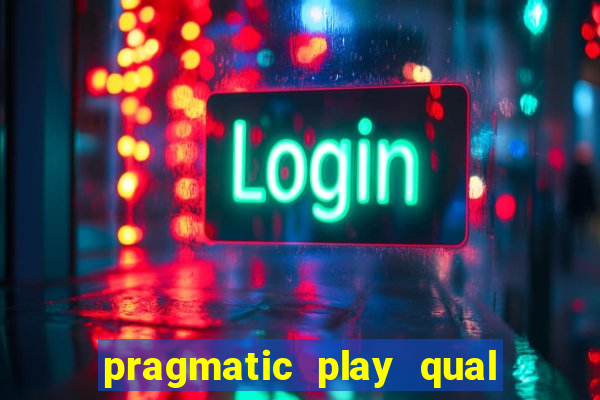 pragmatic play qual jogo paga mais